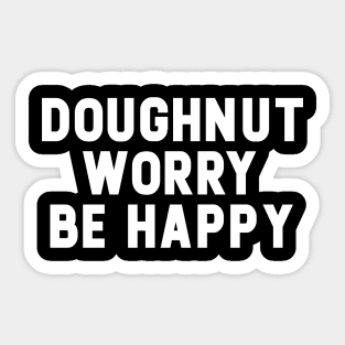 Doughnut Worry Be Happy Sticker